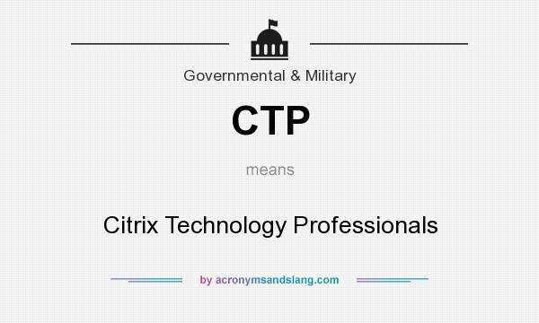 What does CTP mean? It stands for Citrix Technology Professionals