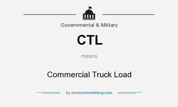 What does CTL mean? It stands for Commercial Truck Load
