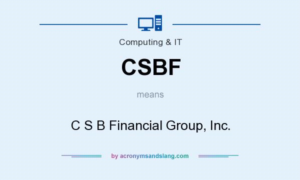 What does CSBF mean? It stands for C S B Financial Group, Inc.