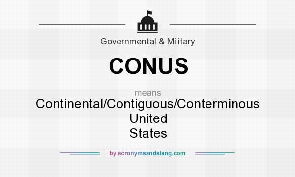 What does CONUS mean? It stands for Continental/Contiguous/Conterminous United States