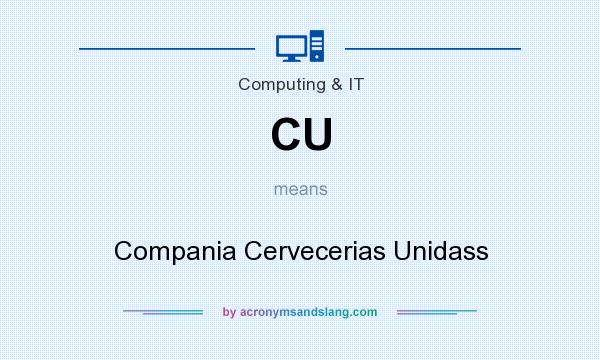 What does CU mean? It stands for Compania Cervecerias Unidass