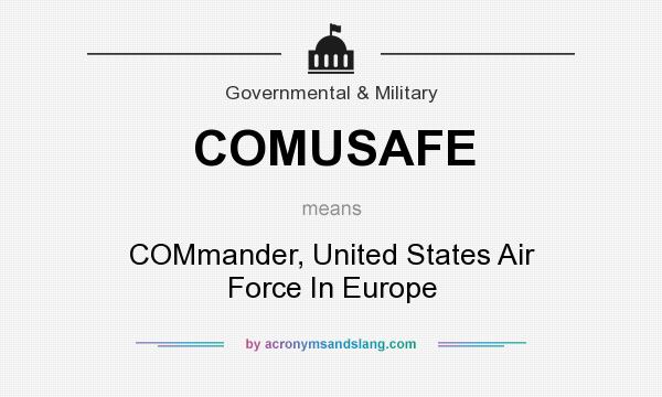 What does COMUSAFE mean? It stands for COMmander, United States Air Force In Europe