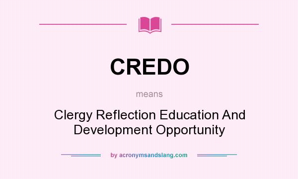 What does CREDO mean? It stands for Clergy Reflection Education And Development Opportunity