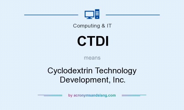 What does CTDI mean? It stands for Cyclodextrin Technology Development, Inc.
