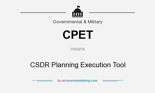 What does CPET mean? It stands for CSDR Planning Execution Tool