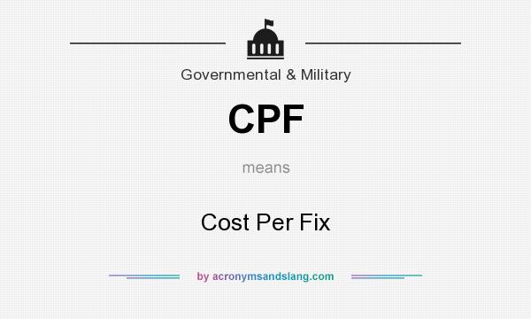 What does CPF mean? It stands for Cost Per Fix