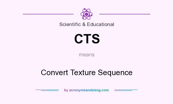What does CTS mean? It stands for Convert Texture Sequence