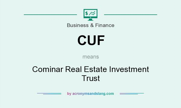 What does CUF mean? It stands for Cominar Real Estate Investment Trust