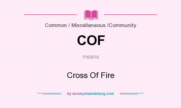 What does COF mean? It stands for Cross Of Fire