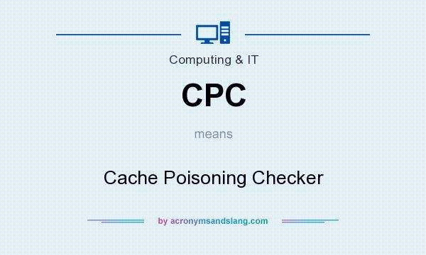 What does CPC mean? It stands for Cache Poisoning Checker