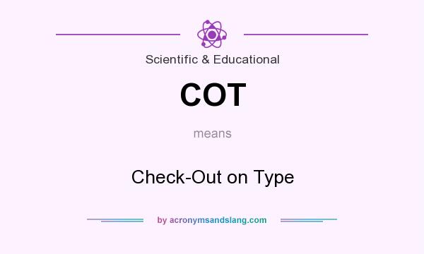 What does COT mean? It stands for Check-Out on Type