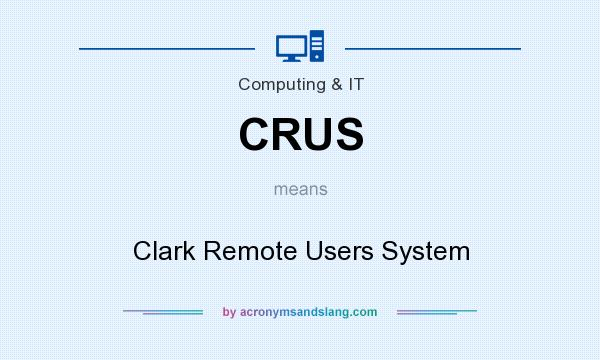 What does CRUS mean? It stands for Clark Remote Users System
