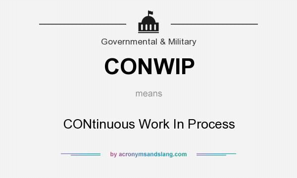 What does CONWIP mean? It stands for CONtinuous Work In Process