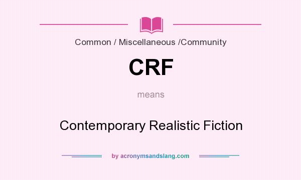 What does CRF mean? It stands for Contemporary Realistic Fiction