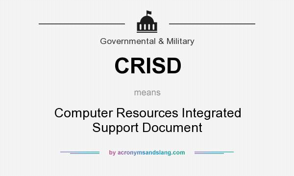 What does CRISD mean? It stands for Computer Resources Integrated Support Document