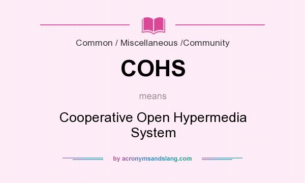 What does COHS mean? It stands for Cooperative Open Hypermedia System