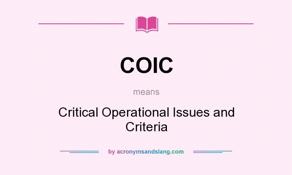 What does COIC mean? It stands for Critical Operational Issues and Criteria
