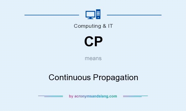 What does CP mean? It stands for Continuous Propagation