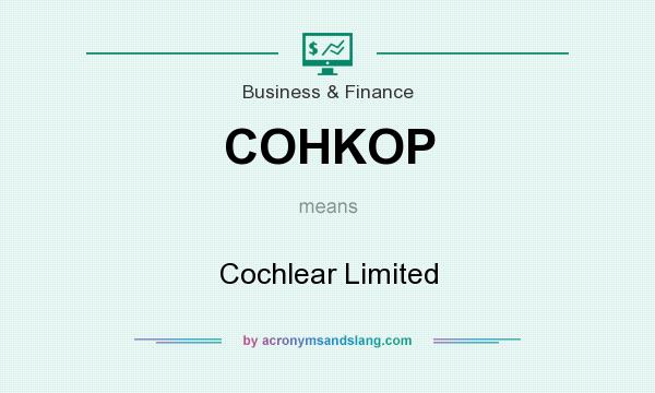 What does COHKOP mean? It stands for Cochlear Limited