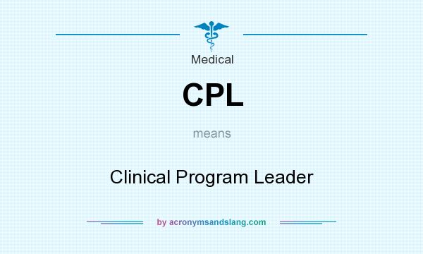 What does CPL mean? It stands for Clinical Program Leader