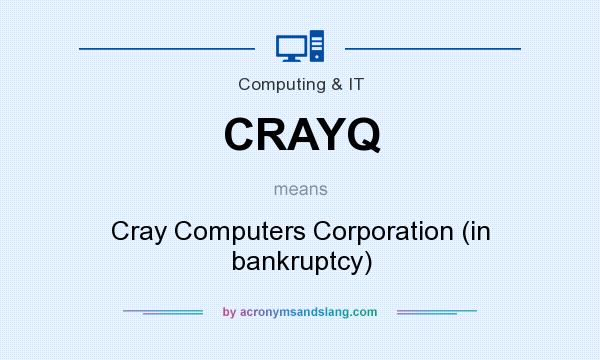 What does CRAYQ mean? It stands for Cray Computers Corporation (in bankruptcy)