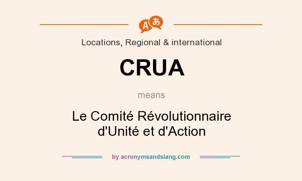 What does CRUA mean? It stands for Le Comité Révolutionnaire d`Unité et d`Action