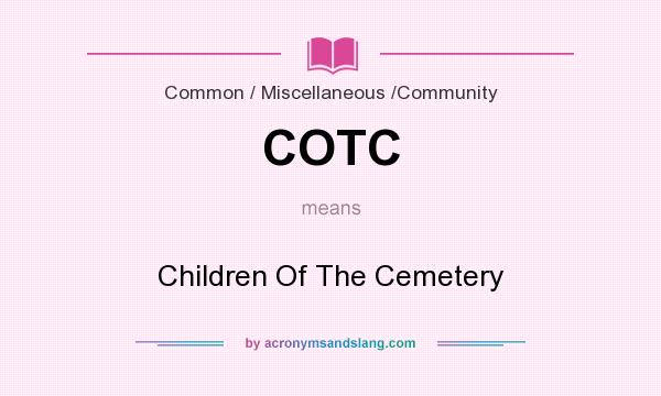 What does COTC mean? It stands for Children Of The Cemetery