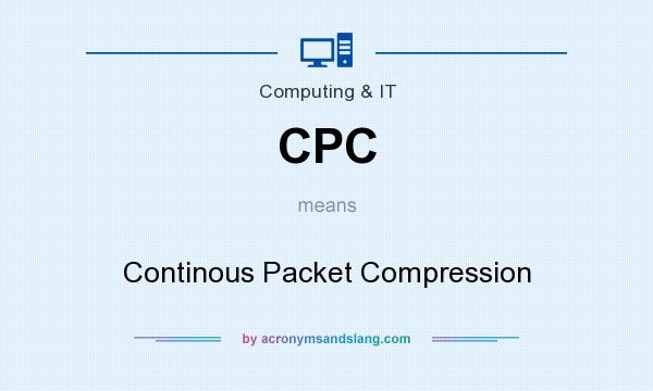 What does CPC mean? It stands for Continous Packet Compression