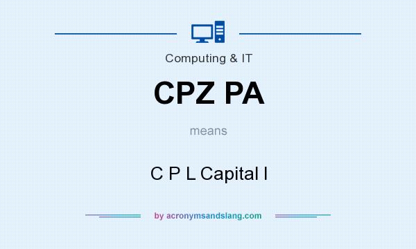 What does CPZ PA mean? It stands for C P L Capital I