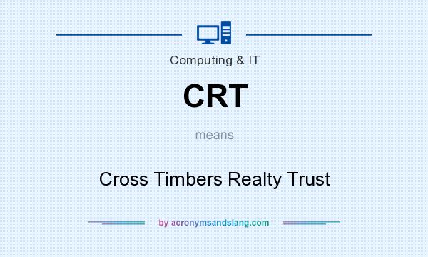 What does CRT mean? It stands for Cross Timbers Realty Trust