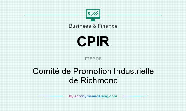 What does CPIR mean? It stands for Comité de Promotion Industrielle de Richmond