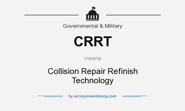 What does CRRT mean? It stands for Collision Repair Refinish Technology