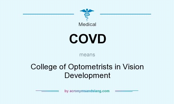 What does COVD mean? It stands for College of Optometrists in Vision Development