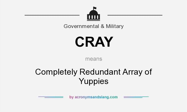 What does CRAY mean? It stands for Completely Redundant Array of Yuppies