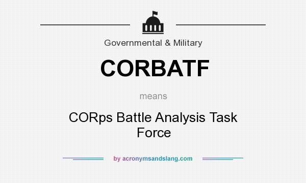 What does CORBATF mean? It stands for CORps Battle Analysis Task Force