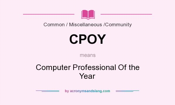 What does CPOY mean? It stands for Computer Professional Of the Year