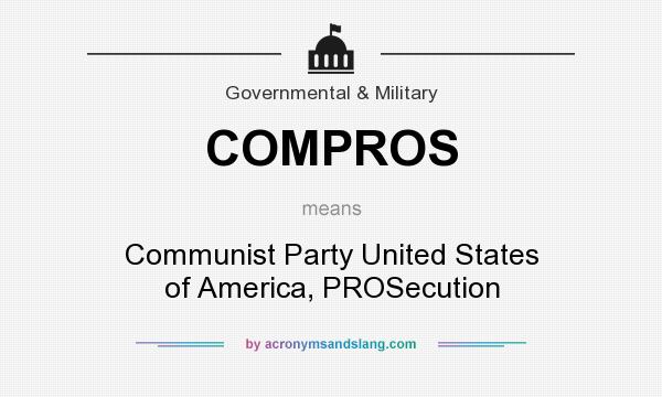 What does COMPROS mean? It stands for Communist Party United States of America, PROSecution