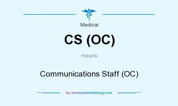 What does CS (OC) mean? It stands for Communications Staff (OC)