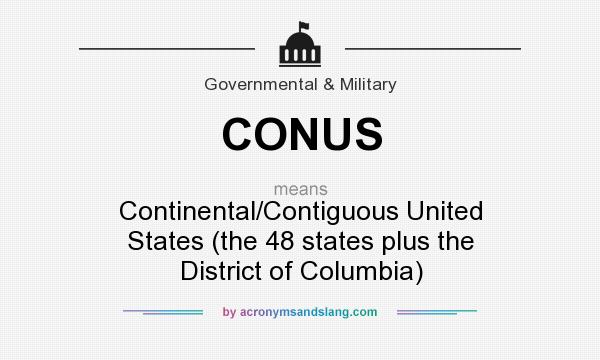 What does CONUS mean? It stands for Continental/Contiguous United States (the 48 states plus the District of Columbia)