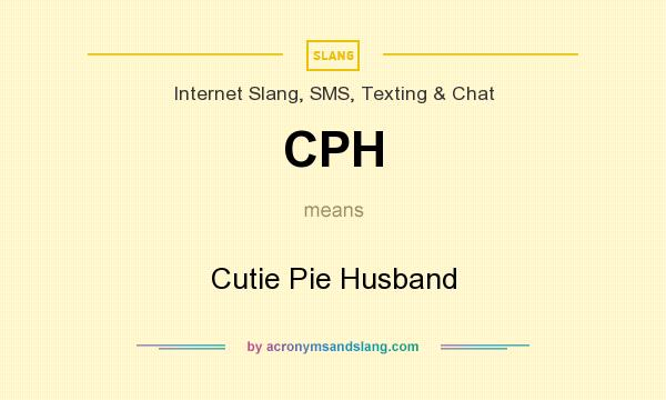 What does CPH mean? It stands for Cutie Pie Husband