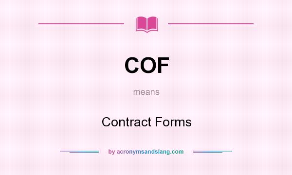 What does COF mean? It stands for Contract Forms