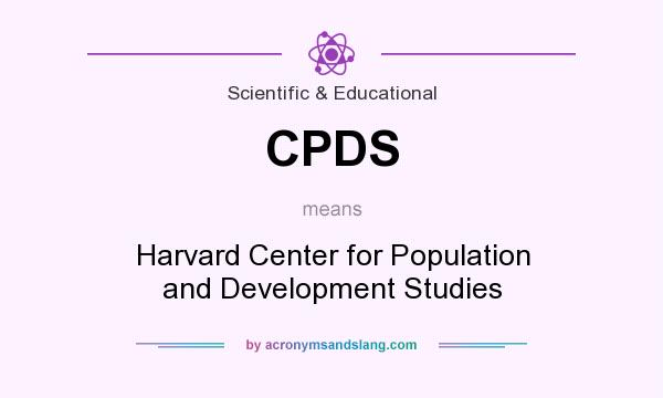 What does CPDS mean? It stands for Harvard Center for Population and Development Studies