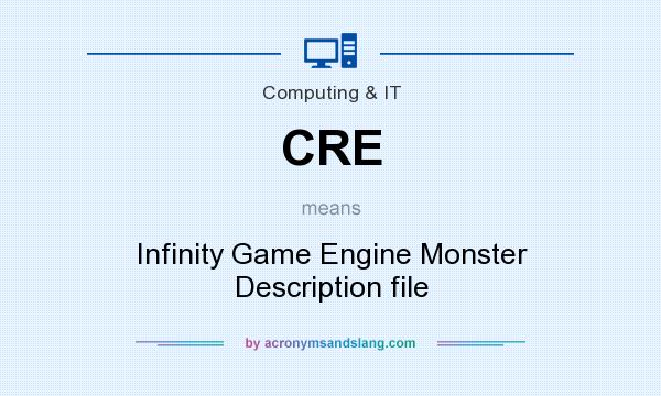 What does CRE mean? It stands for Infinity Game Engine Monster Description file