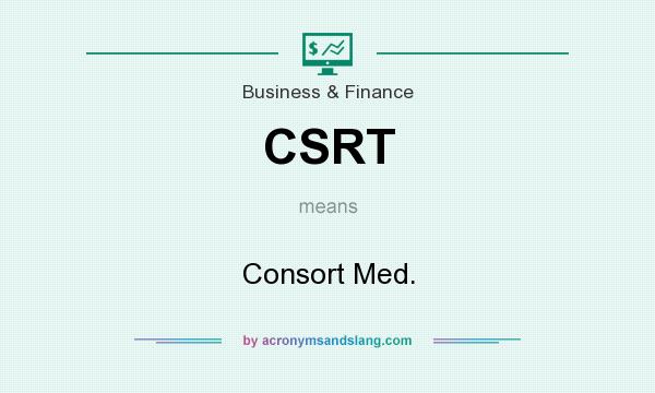 What does CSRT mean? It stands for Consort Med.