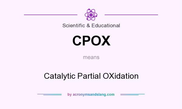 What does CPOX mean? It stands for Catalytic Partial OXidation