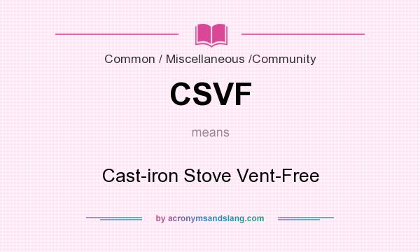 What does CSVF mean? It stands for Cast-iron Stove Vent-Free