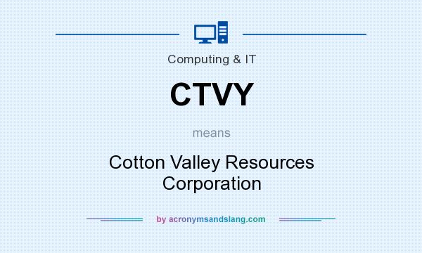 What does CTVY mean? It stands for Cotton Valley Resources Corporation