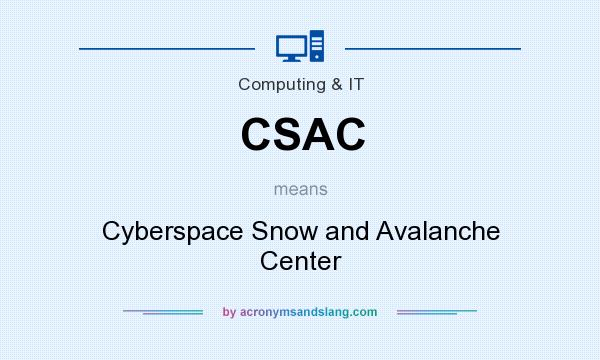 What does CSAC mean? It stands for Cyberspace Snow and Avalanche Center