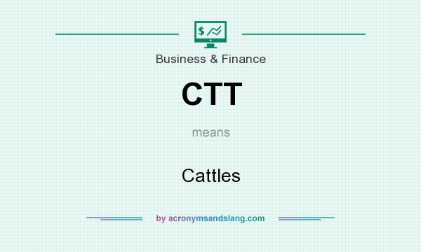 What does CTT mean? It stands for Cattles