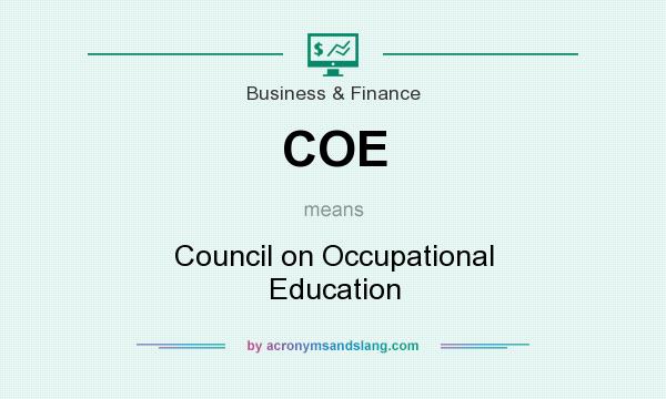What does COE mean? It stands for Council on Occupational Education